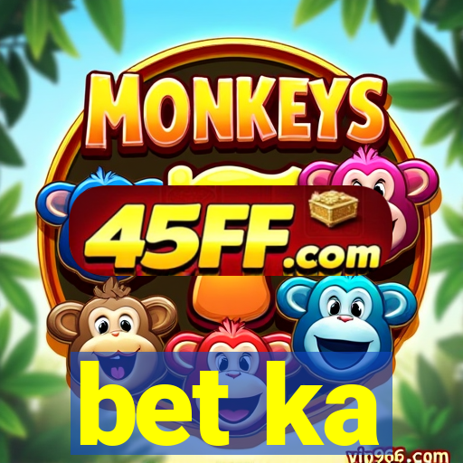 bet ka